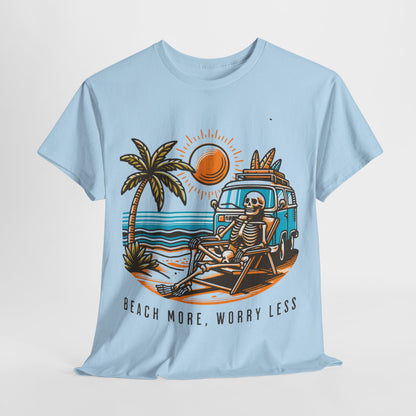 Beach Bum Skeleton: Live the Dream T-Shirt,Life's a Beach, Even After Beach More, Worry Less T-Shirt,Relaxation Never Dies: Beach More, Worry Less T-Shirt.