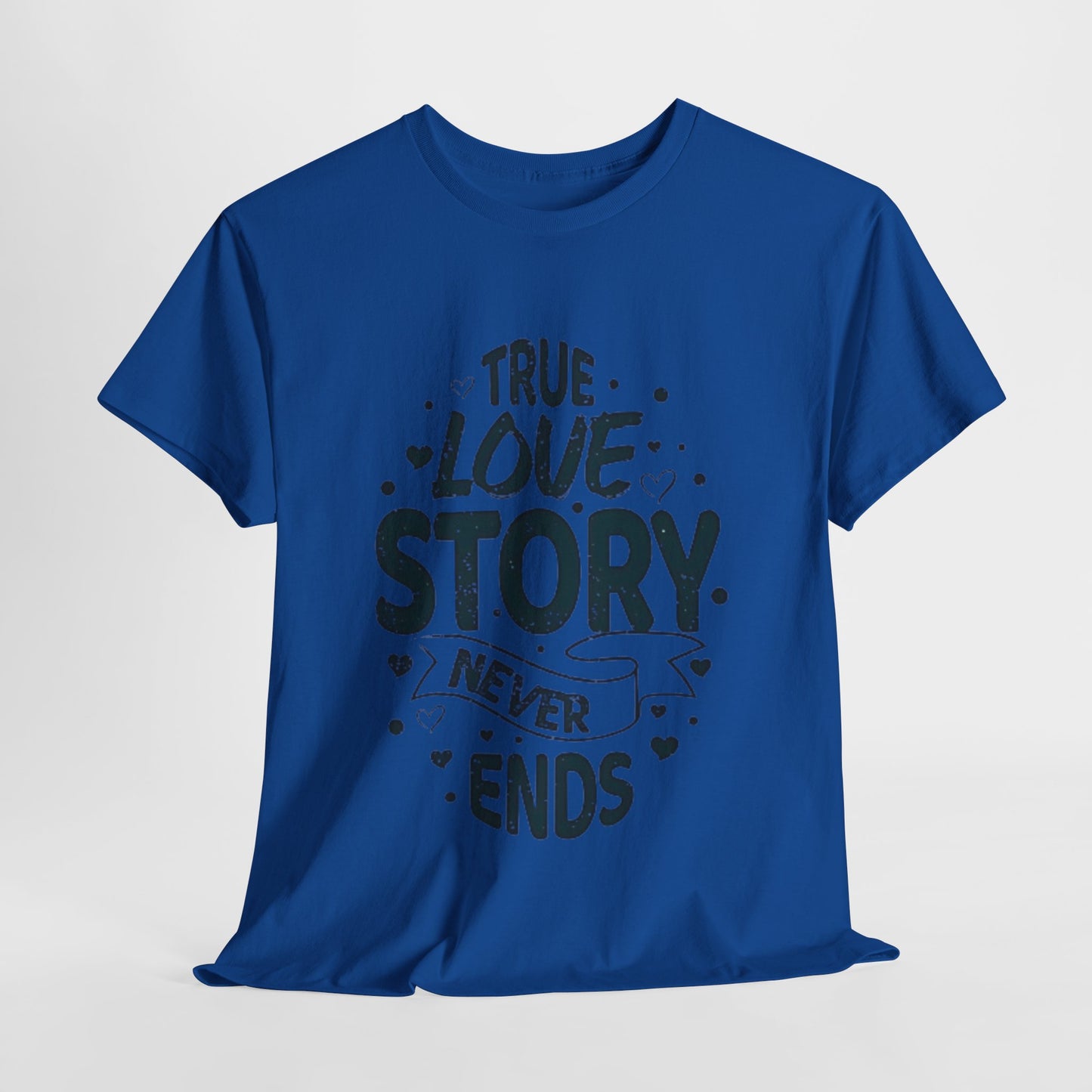 Romantic True Love Story T-Shirt, Endless Love Story Graphic Tee, True Love Never Ends T-Shirt