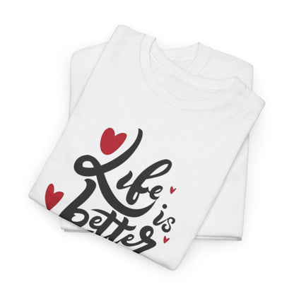 Romantic 'Life is Better with You' Tee, Heartfelt Life is Better With You Shirt, Sweet Love Statement Tee, Lovely 'Life Tee.