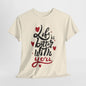 Romantic 'Life is Better with You' Tee, Heartfelt Life is Better With You Shirt, Sweet Love Statement Tee, Lovely 'Life Tee.