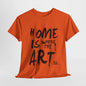 Artistic T-Shirt - Home Is Where the Art Is Design,Creative Graphic Tee,Unique Artist T-Shirt ,Expressive Art T-Shirt,Modern Art T-Shirt