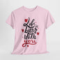 Romantic 'Life is Better with You' Tee, Heartfelt Life is Better With You Shirt, Sweet Love Statement Tee, Lovely 'Life Tee.