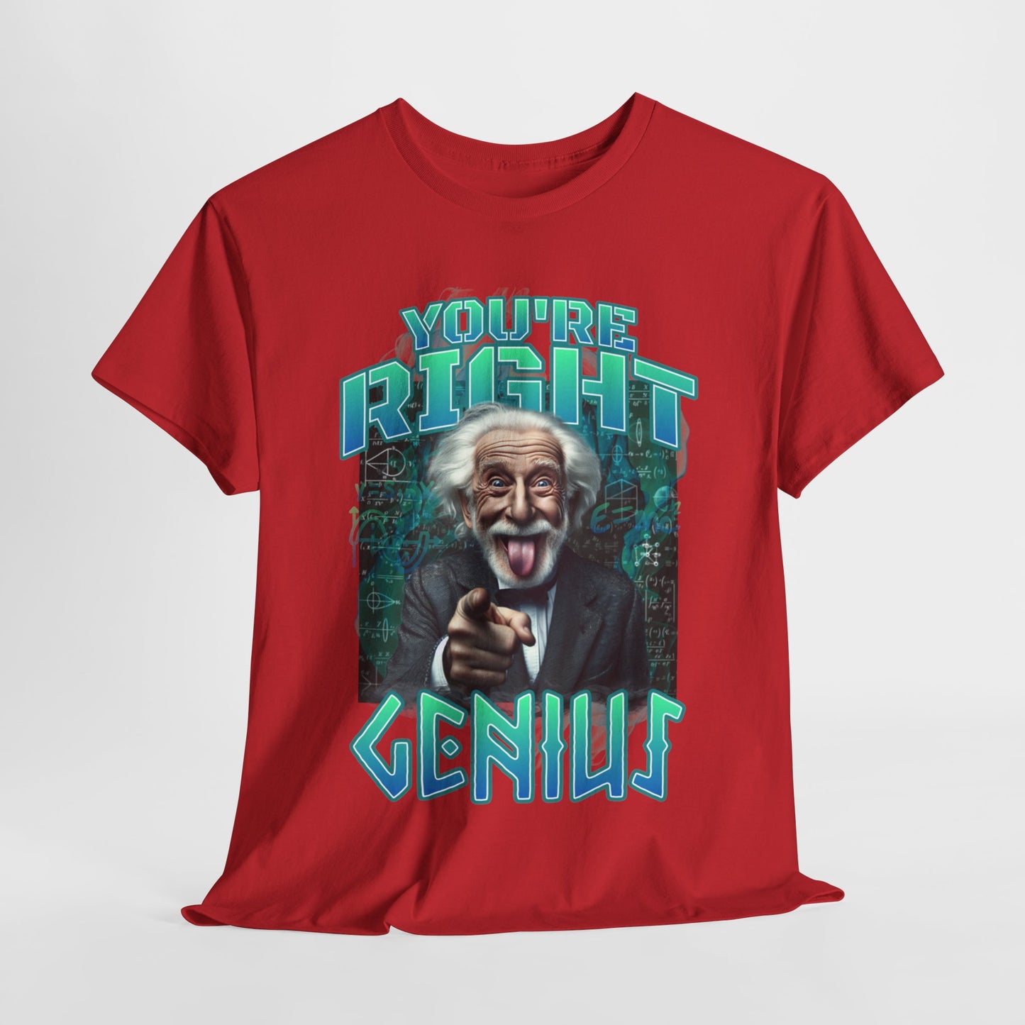 Einstein Genius Tee - You're Right, Genius Graphic, Quirky Einstein T-Shirt - You're Right, Genius Design, Smart Humor.