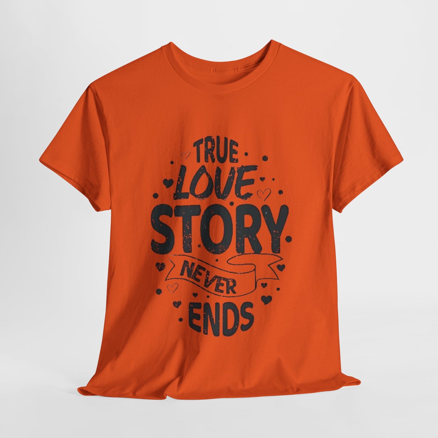 Romantic True Love Story T-Shirt, Endless Love Story Graphic Tee, True Love Never Ends T-Shirt