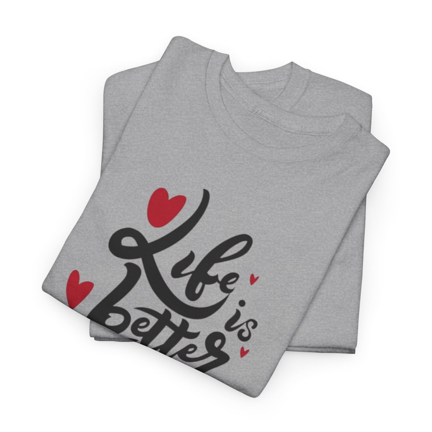 Romantic 'Life is Better with You' Tee, Heartfelt Life is Better With You Shirt, Sweet Love Statement Tee, Lovely 'Life Tee.