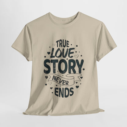 Romantic True Love Story T-Shirt, Endless Love Story Graphic Tee, True Love Never Ends T-Shirt