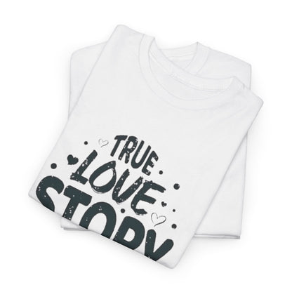 Romantic True Love Story T-Shirt, Endless Love Story Graphic Tee, True Love Never Ends T-Shirt