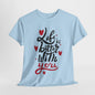 Romantic 'Life is Better with You' Tee, Heartfelt Life is Better With You Shirt, Sweet Love Statement Tee, Lovely 'Life Tee.