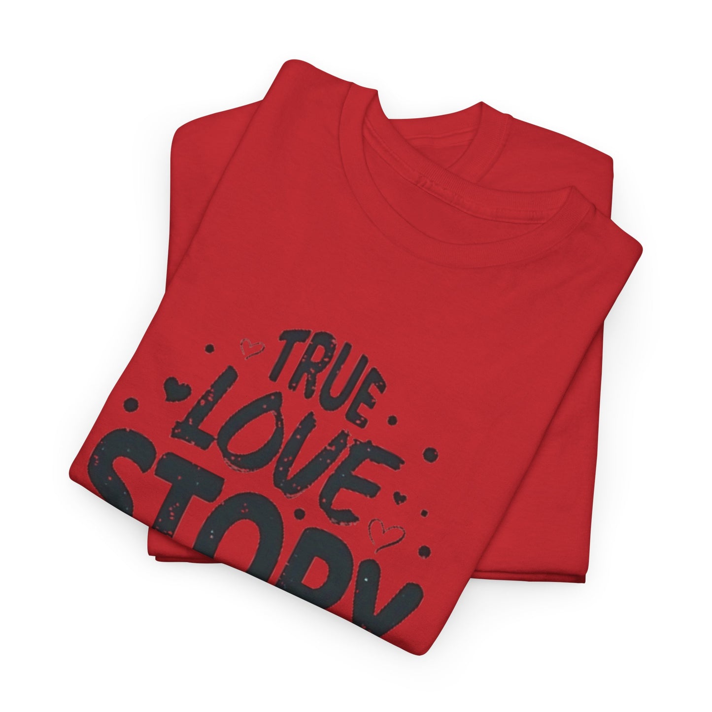 Romantic True Love Story T-Shirt, Endless Love Story Graphic Tee, True Love Never Ends T-Shirt