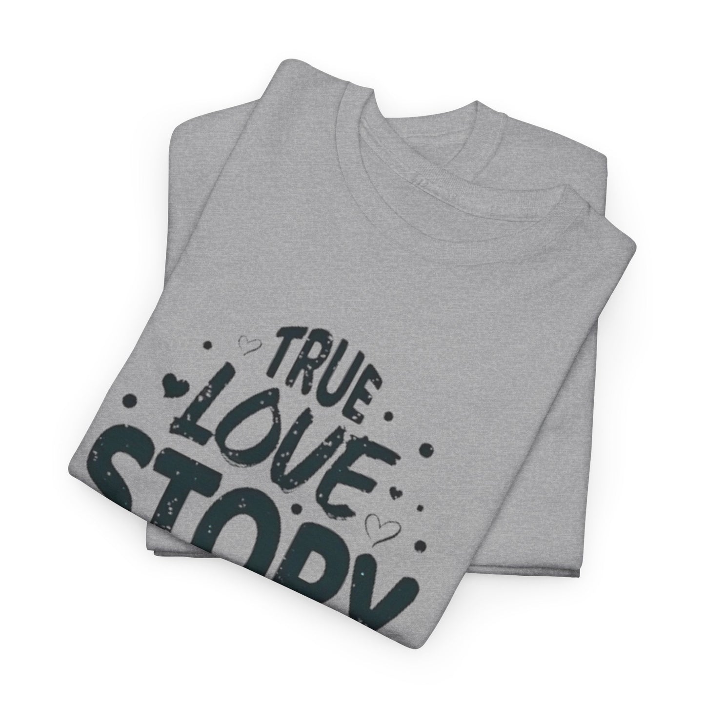 Romantic True Love Story T-Shirt, Endless Love Story Graphic Tee, True Love Never Ends T-Shirt