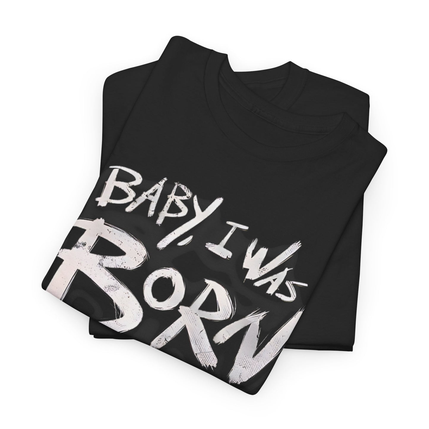 Bold Statement T-Shirt - Baby I Was Born This Way, Empowerment Graphic Tee, Unique Graphic T-Shirt, Inspirational Message T-Shirt .