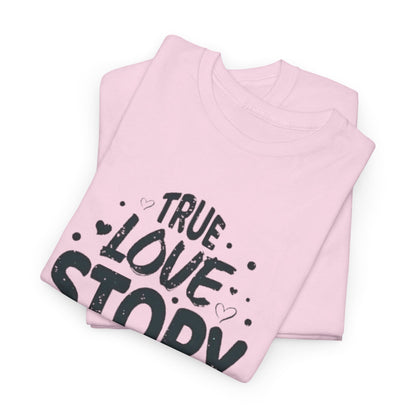 Romantic True Love Story T-Shirt, Endless Love Story Graphic Tee, True Love Never Ends T-Shirt